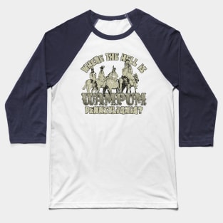 Where the Hell is Wampum, Pennsylvania? 1796 Baseball T-Shirt